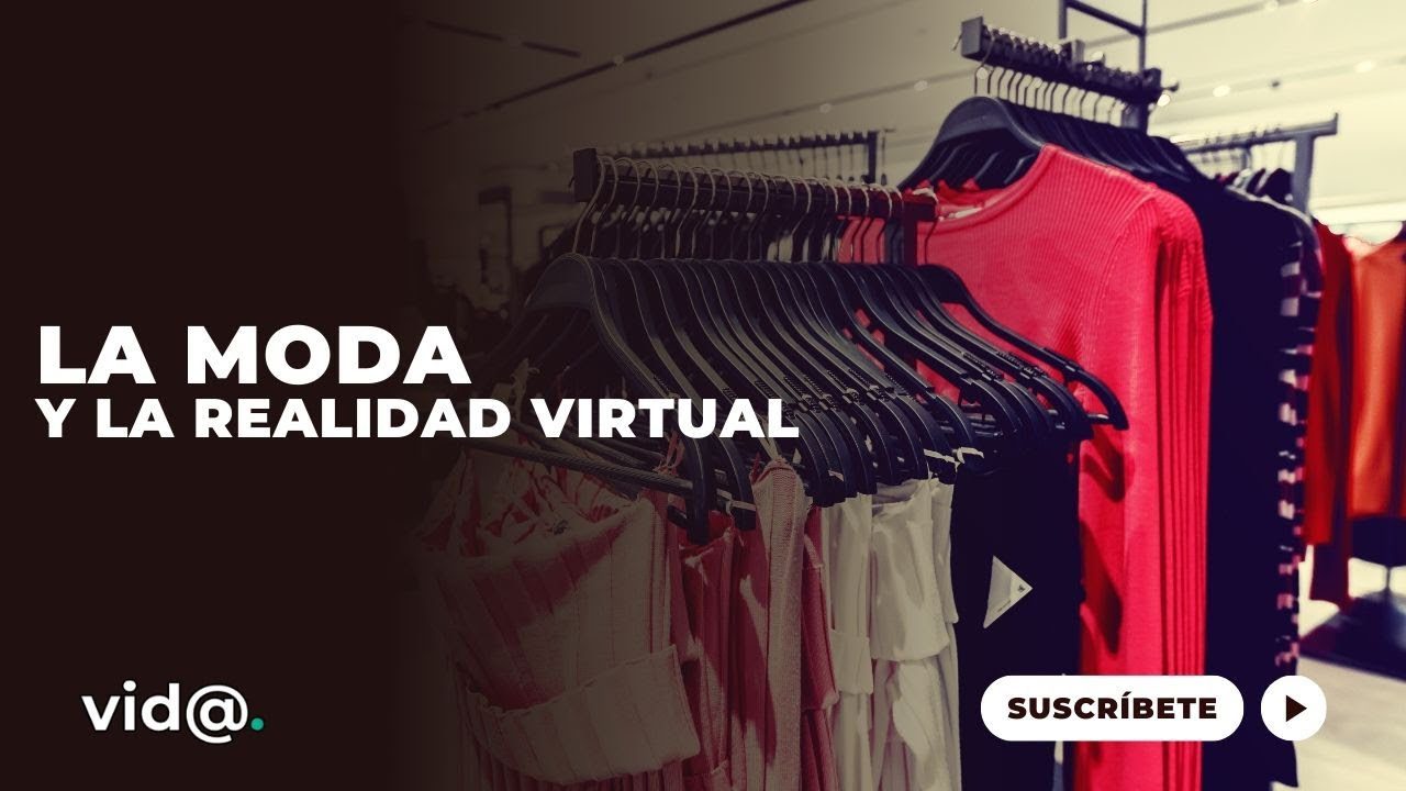 Como-la-Realidad-Virtual-Impacta-en-la-Publicidad-de-Moda-Desfiles-Virtuales | InfoAutonomo.es Cómo la Realidad Virtual Impacta en la Publicidad de Moda: Desfiles Virtuales