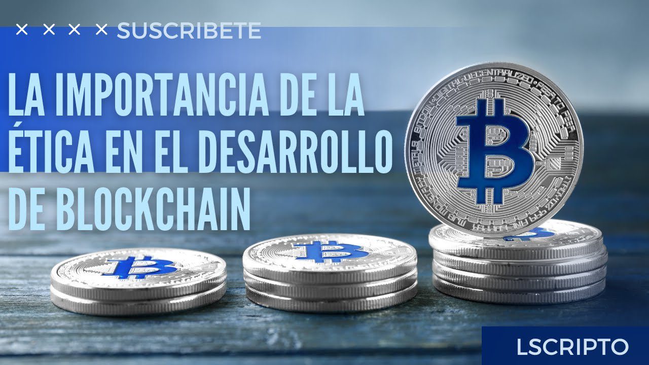 El papel de la ética en el desarrollo de blockchain