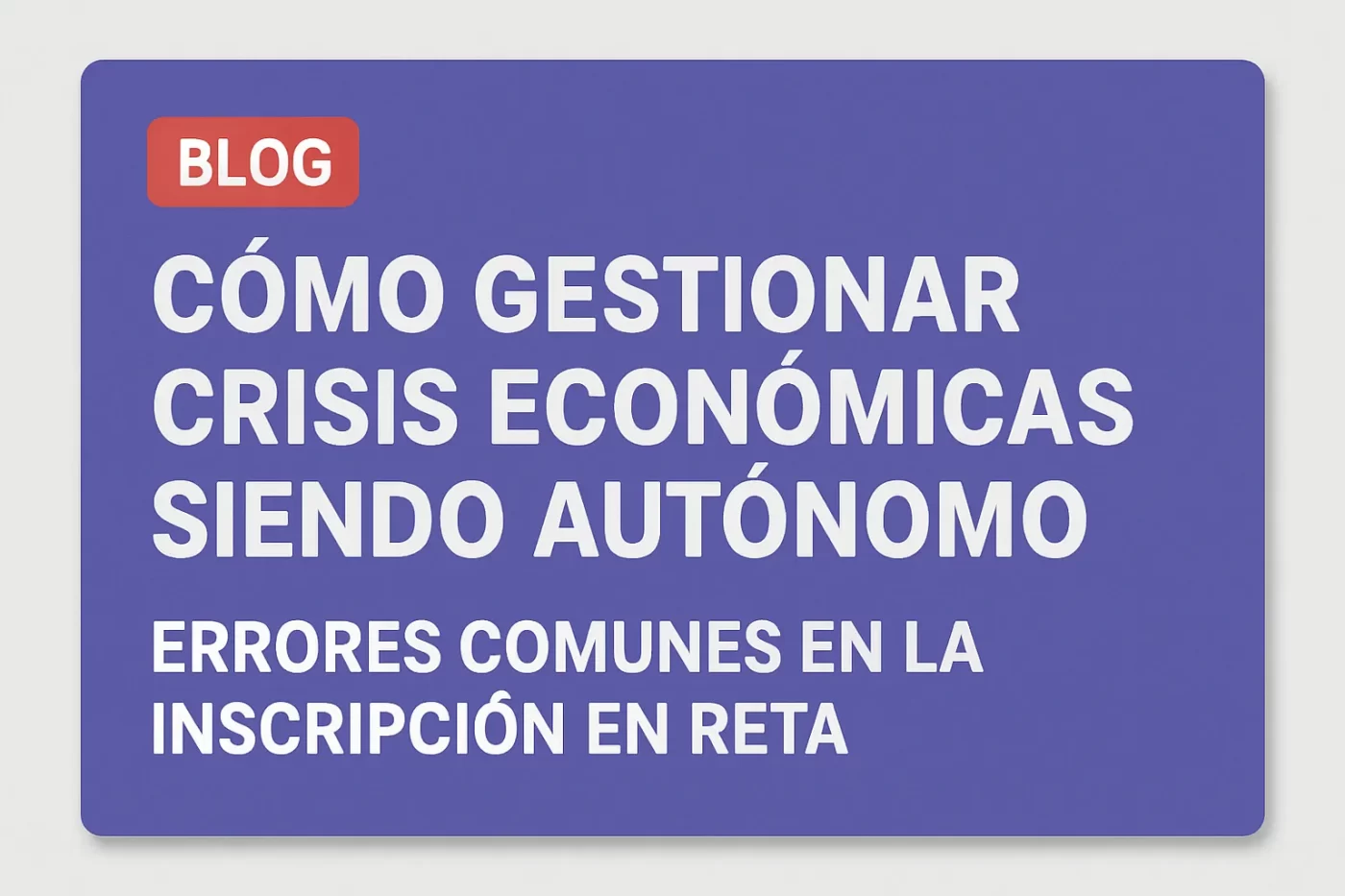 cómo gestionar crisis económicas siendo autónomo en Errores comunes en la inscripción en RETA
