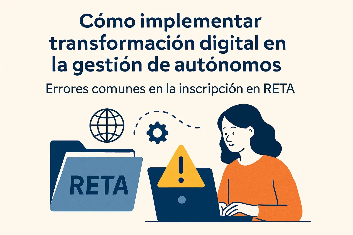 cómo implementar transformación digital en la gestión de autónomos Errores comunes en la inscripción en RETA