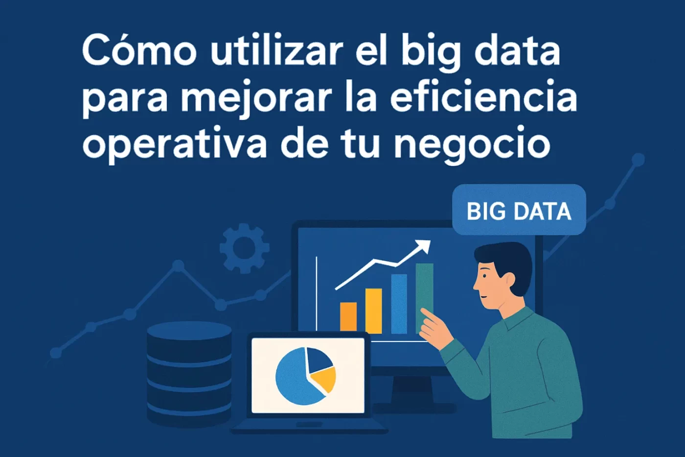 Como-utilizar-el-big-data-para-mejorar-la-eficiencia-operativa-de-tu-negocio | InfoAutonomo.es Cómo utilizar el big data para mejorar la eficiencia operativa de tu negocio