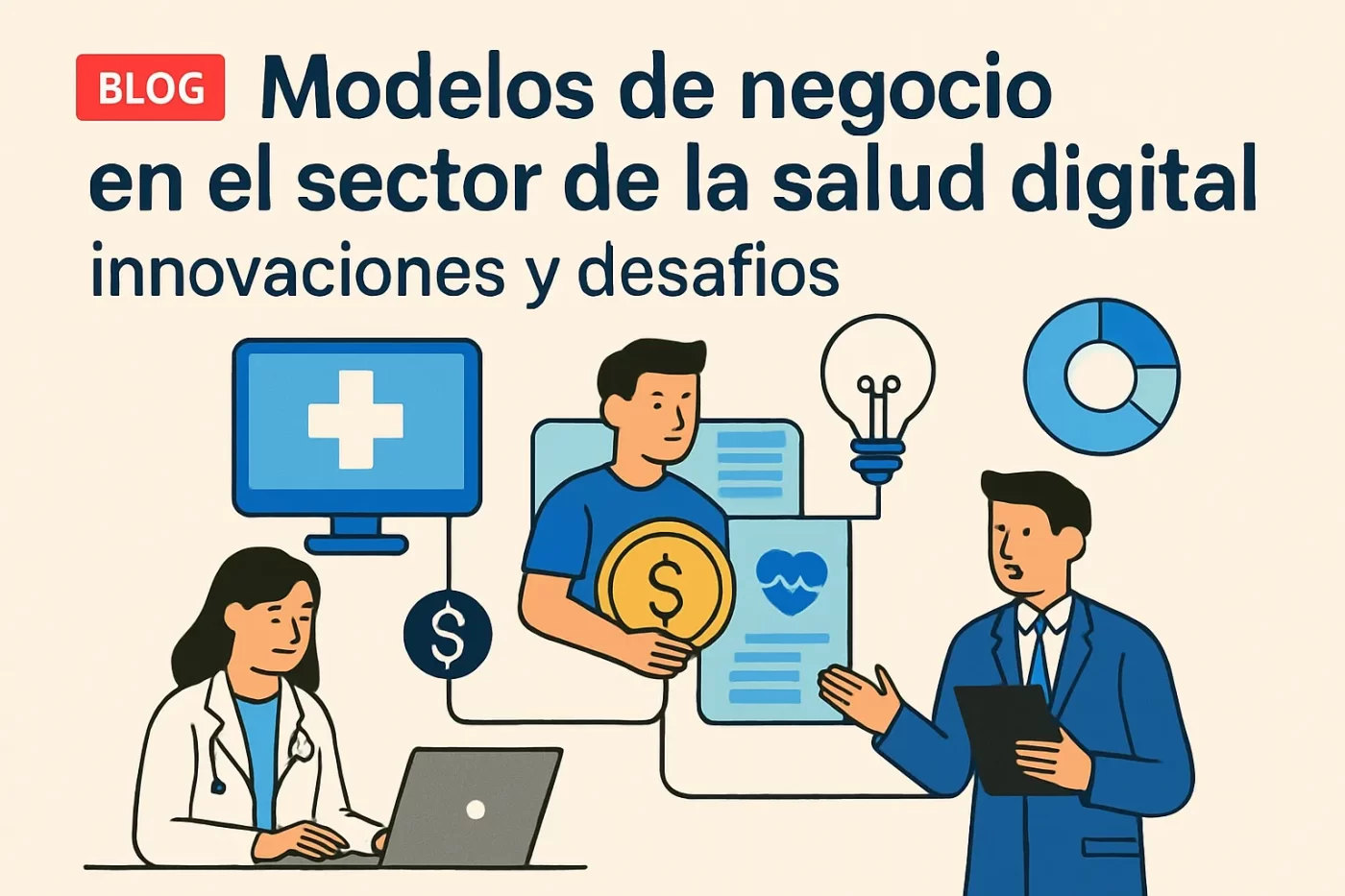 Modelos de negocio en el sector de la salud digital: innovaciones y desafíos