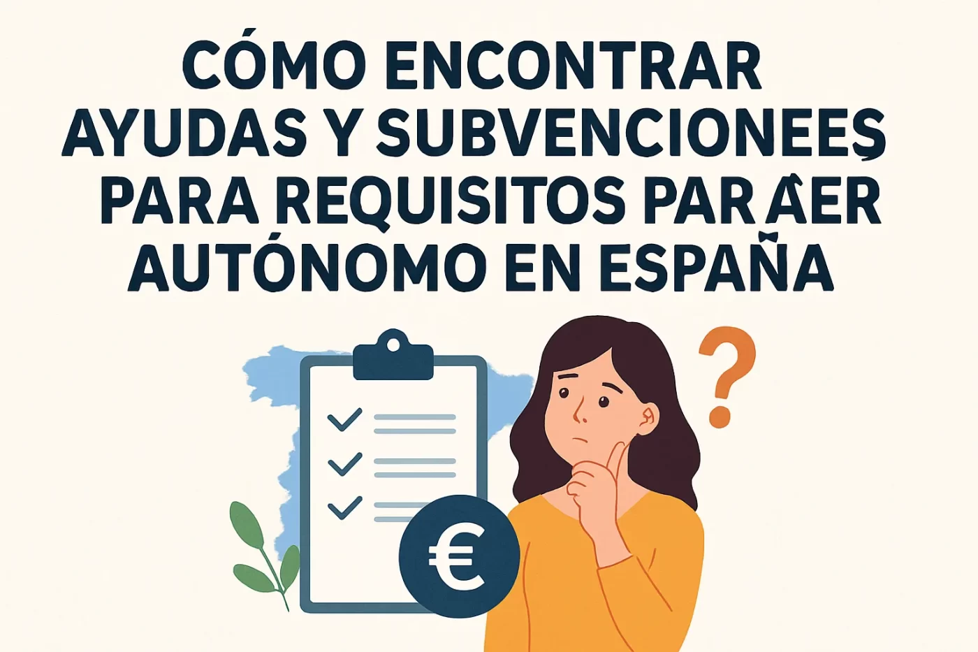 como-encontrar-ayudas-y-subvenciones-para-Requisitos-para-ser-autonomo-en-Espana | InfoAutonomo.es cómo encontrar ayudas y subvenciones para Requisitos para ser autónomo en España
