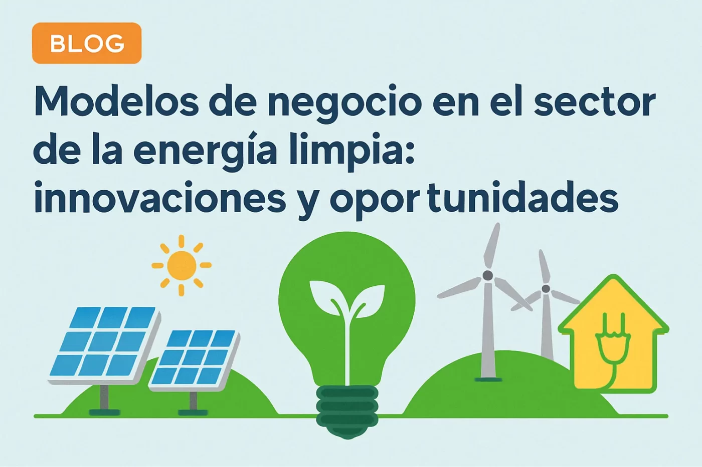 Modelos-de-negocio-en-el-sector-de-la-energia-limpia-innovaciones-y-oportunidades | InfoAutonomo.es Modelos de negocio en el sector de la energía limpia: innovaciones y oportunidades