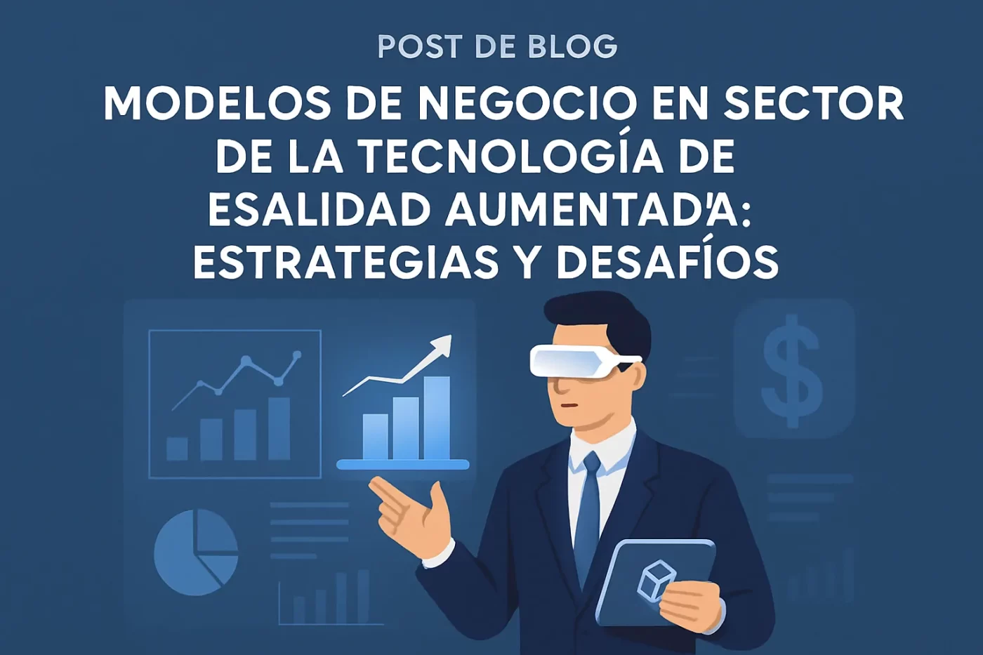 Modelos de negocio en el sector de la tecnología de realidad aumentada: estrategias y desafíos