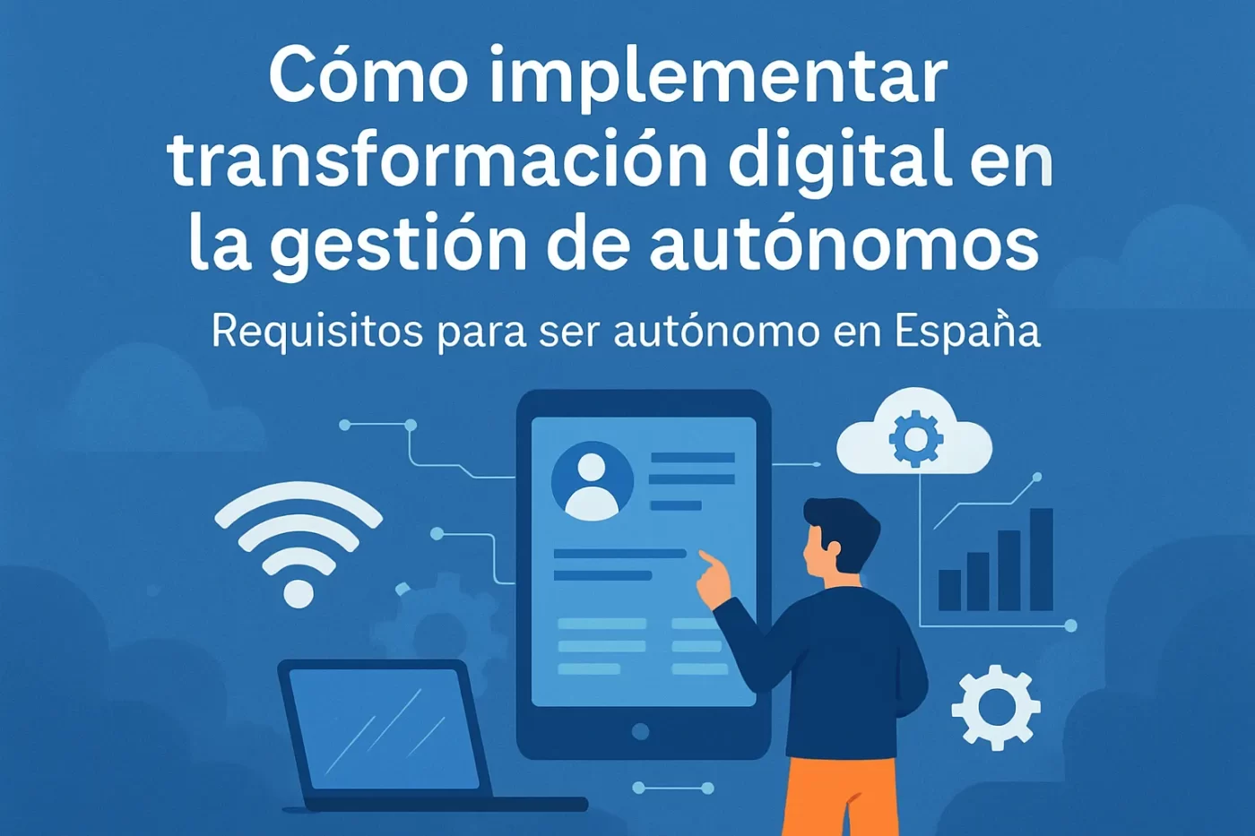 cómo implementar transformación digital en la gestión de autónomos Requisitos para ser autónomo en España