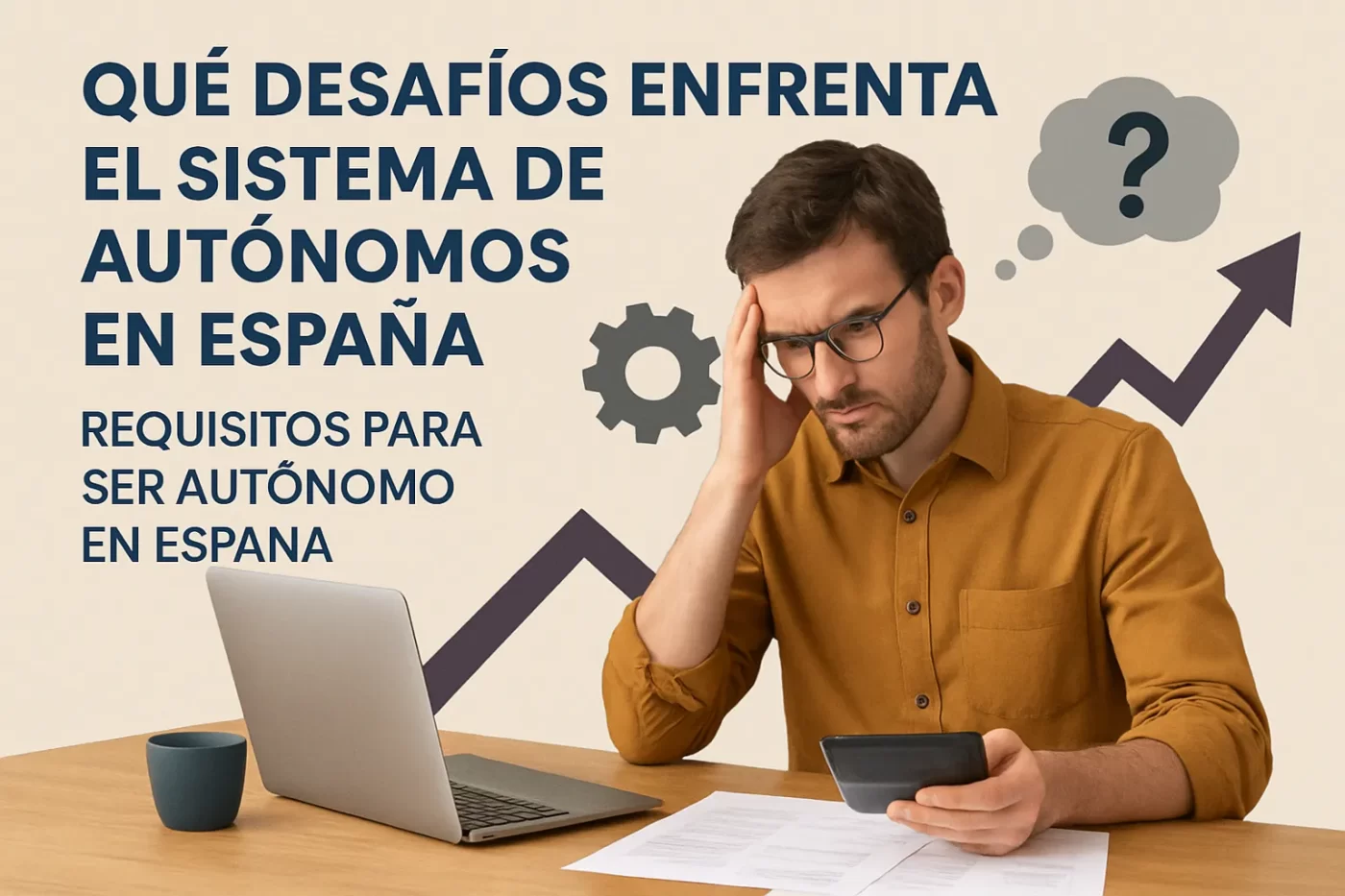 qué desafíos enfrenta el sistema de autónomos en España Requisitos para ser autónomo en España