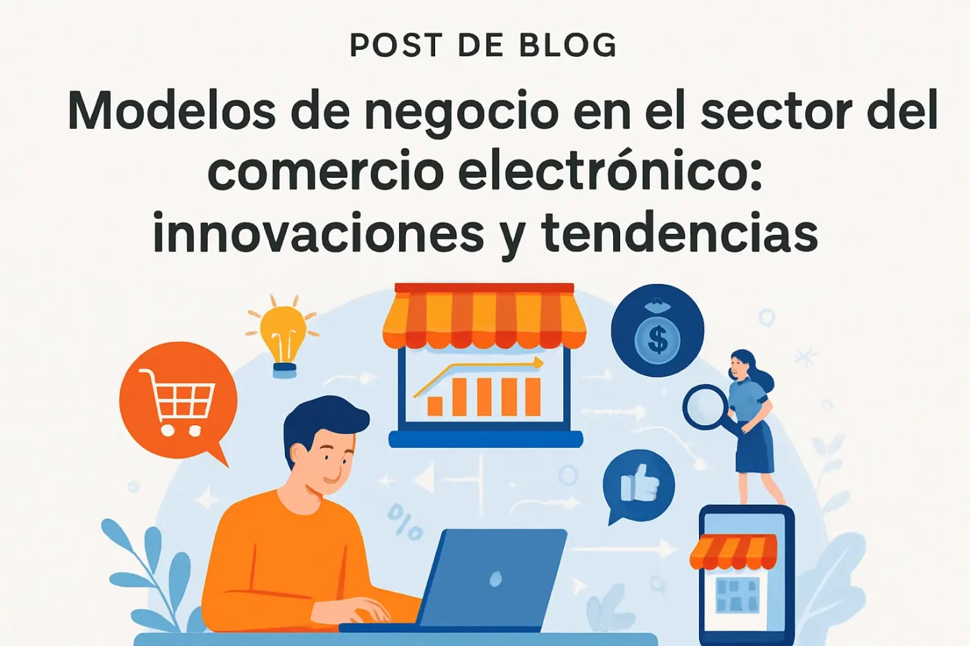 Modelos de negocio en el sector del comercio electrónico: innovaciones y tendencias