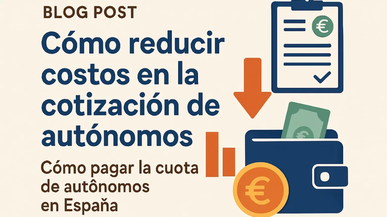 Cómo reducir costos en la cotización de autónomos y pagar la cuota de autónomos en España eficientemente